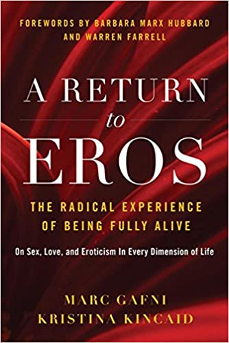 A Return to Eros: The Radical Experience of Being Fully Alive 